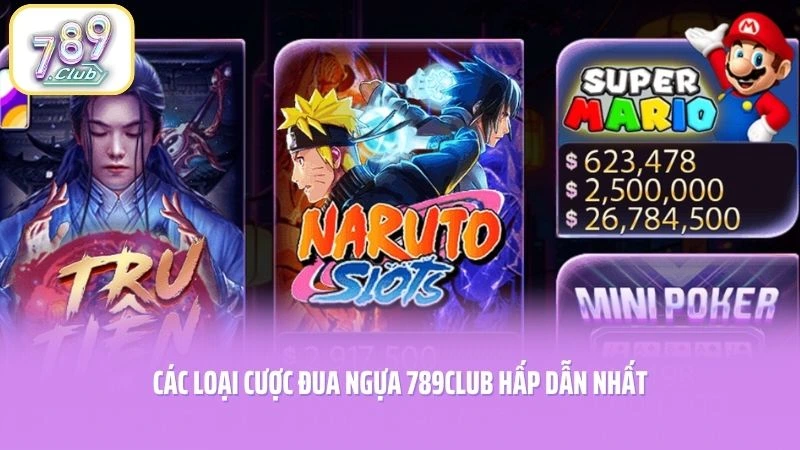 Các loại cược Đua Ngựa 789CLUB hấp dẫn nhất
