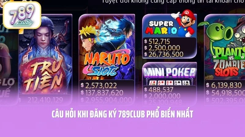Câu hỏi khi đăng ký 789CLUB phổ biến nhất