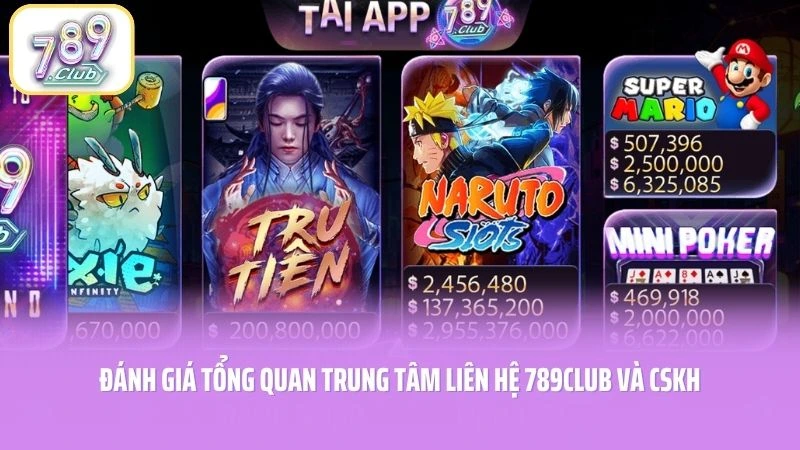 Đánh giá tổng quan trung tâm liên hệ 789CLUB và CSKH