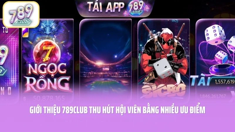 Giới thiệu 789CLUB thu hút hội viên bằng nhiều ưu điểm