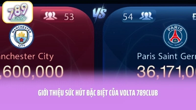 Volta 789CLUB - Chao Đảo Đấu Trường Với Tỷ Lệ Cược Khủng 1 Giới thiệu sức hút đặc biệt của Volta 789CLUB