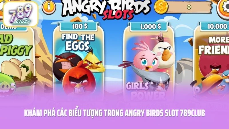 Khám phá các biểu tượng trong Angry Birds slot 789CLUB