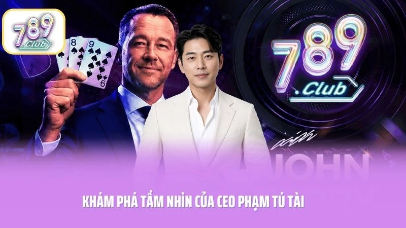 Khám phá tầm nhìn của CEO Phạm Tú Tài