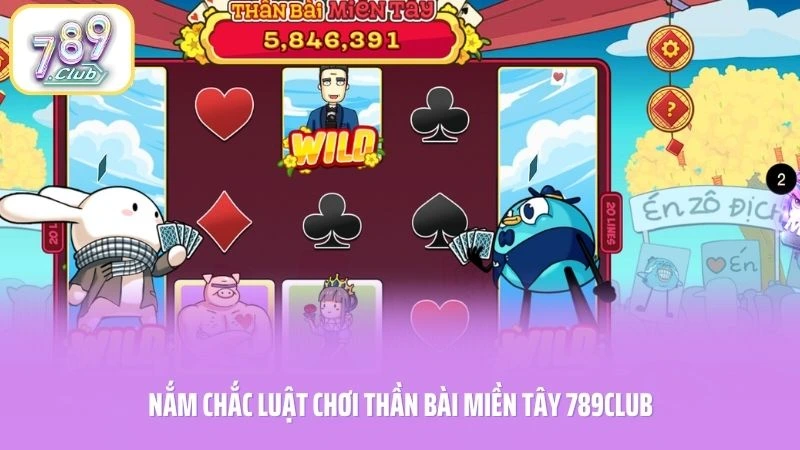 Nắm chắc luật chơi thần bài miền Tây 789CLUB 