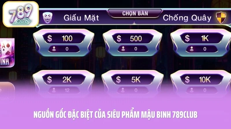 Nguồn gốc đặc biệt của siêu phẩm Mậu Binh 789CLUB
