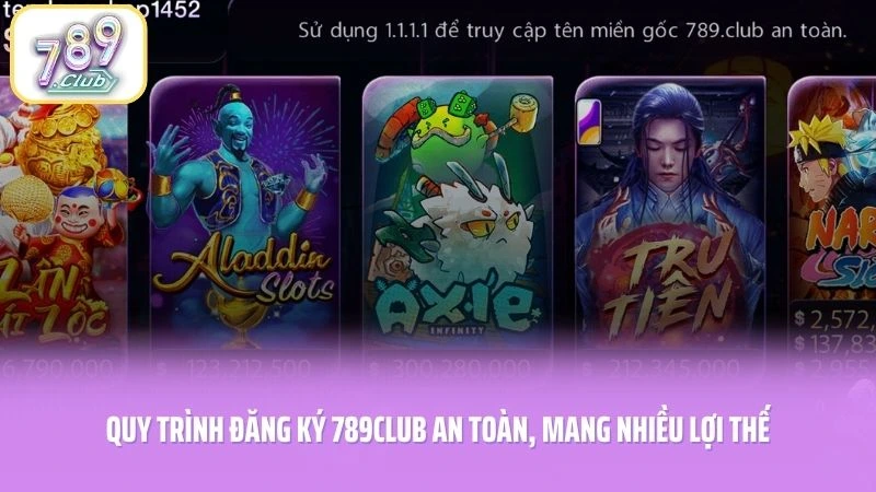 Quy trình đăng ký 789CLUB an toàn, mang nhiều lợi thế