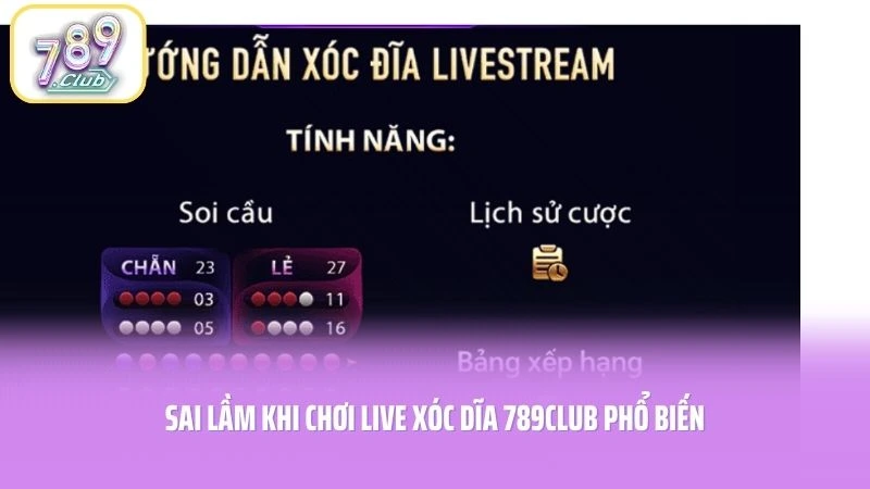 Sai lầm khi chơi Live Xóc Dĩa 789CLUB phổ biến