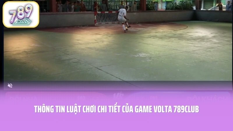 Volta 789CLUB - Chao Đảo Đấu Trường Với Tỷ Lệ Cược Khủng 2 Thông tin luật chơi chi tiết của game Volta 789CLUB
