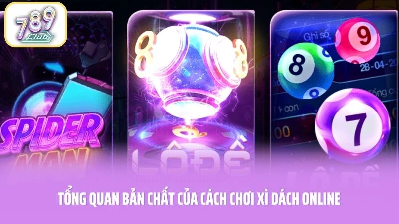 Tổng quan bản chất của cách chơi xì dách online