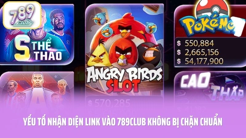 Yếu tố nhận diện link vào 789CLUB không bị chặn chuẩn